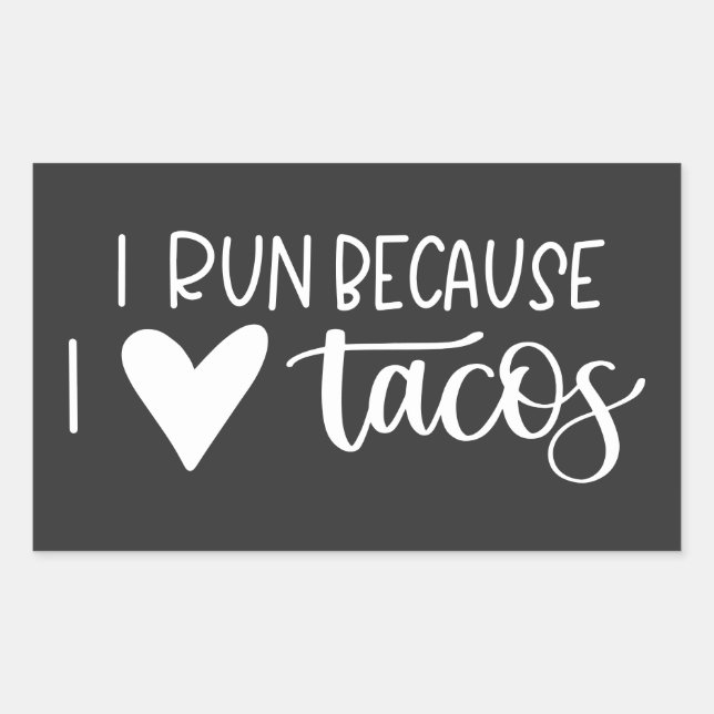 I Run Because I Love Tacos Sticker (Front)