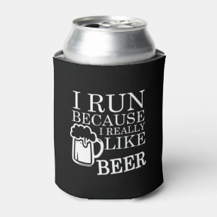 I Run because I really like Beer funny Can Cooler