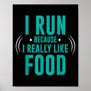 I Run Because I Really Like Food Funny Running Mot Poster