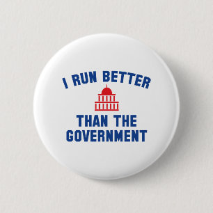 I Run Better Than The Government 2 Inch Round Button