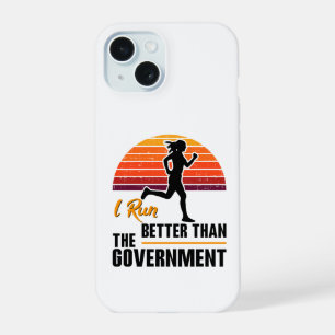 I Run Better Than The Government Funny Runner iPhone 15 Case