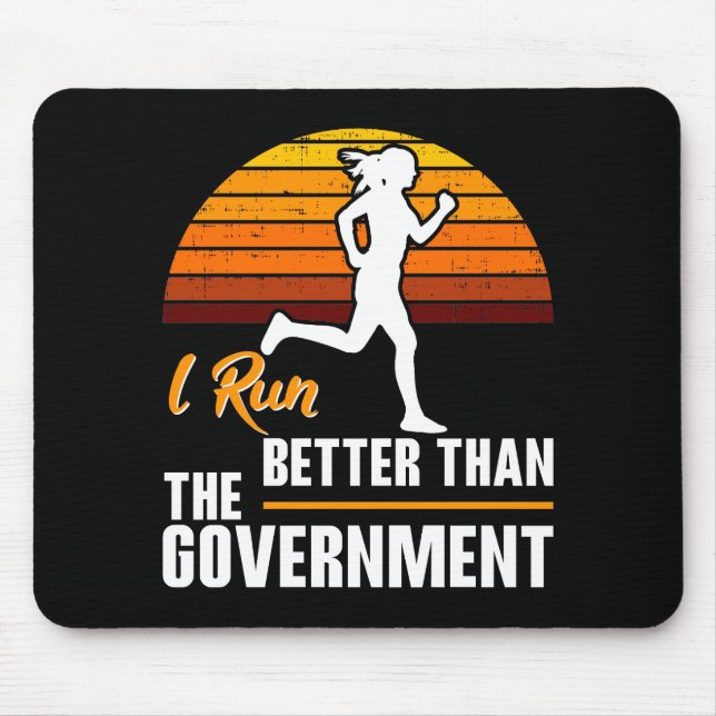 I Run Better Than The Government Funny Runner Mouse Pad (Front)