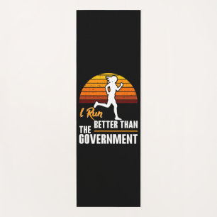 I Run Better Than The Government Funny Runner Yoga Mat