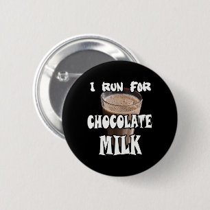 I Run for Chocolate Milk Running 2 Inch Round Button