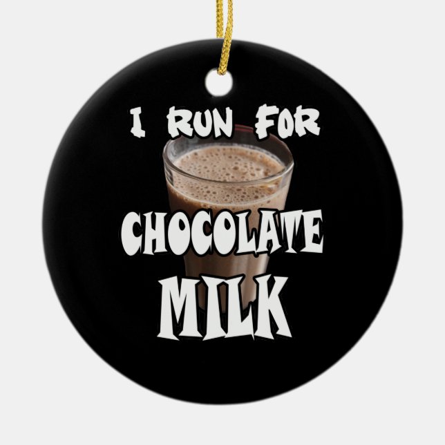 I Run for Chocolate Milk Running Ceramic Ornament (Front)