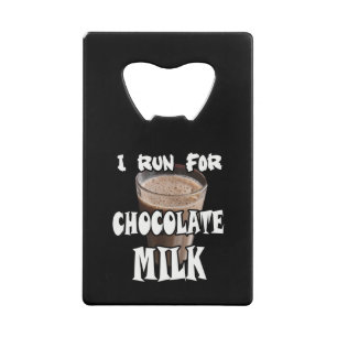 I Run for Chocolate Milk Running Credit Card Bottle Opener