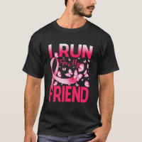 I Run For My Friend Walk Breast Cancer Awareness