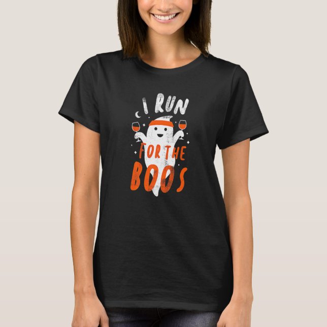 I Run For The Boos T-Shirt (Front)