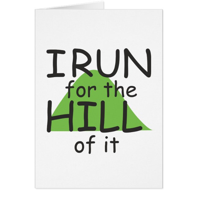 I Run for the Hill of it © - Funny Runner Themed (Front)