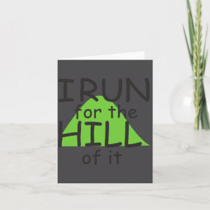 I Run For The Hill Of It Funny Runner Themed  Card