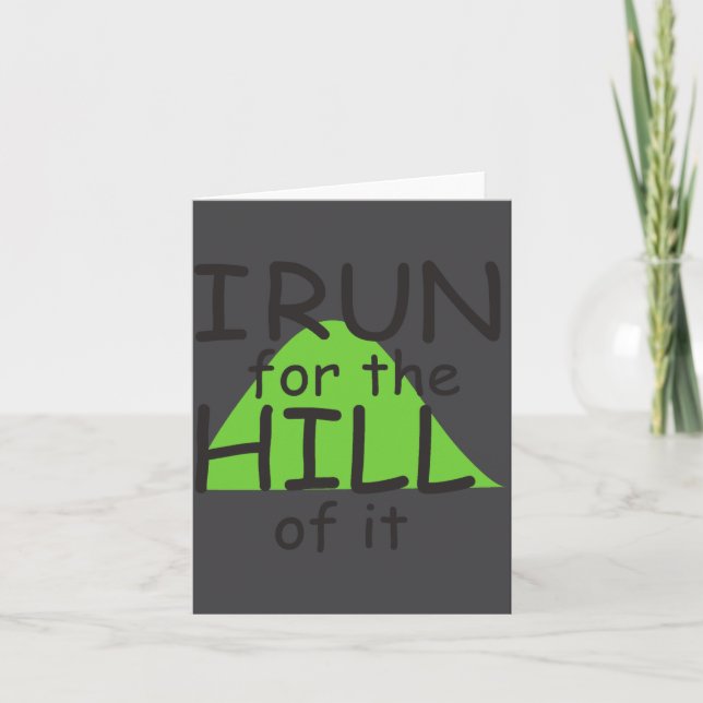 I Run For The Hill Of It Funny Runner Themed  Card (Front)