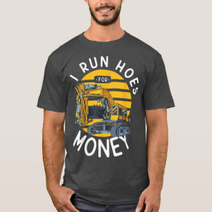I run hoes for money Construction trucks boys turn T-Shirt