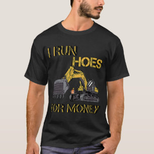 I Run Hoes For Money Sarcasm T-Shirt