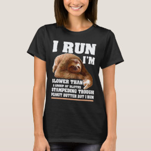 I Run Im Slower Sloth Lover Cute Cool Gift T-Shirt