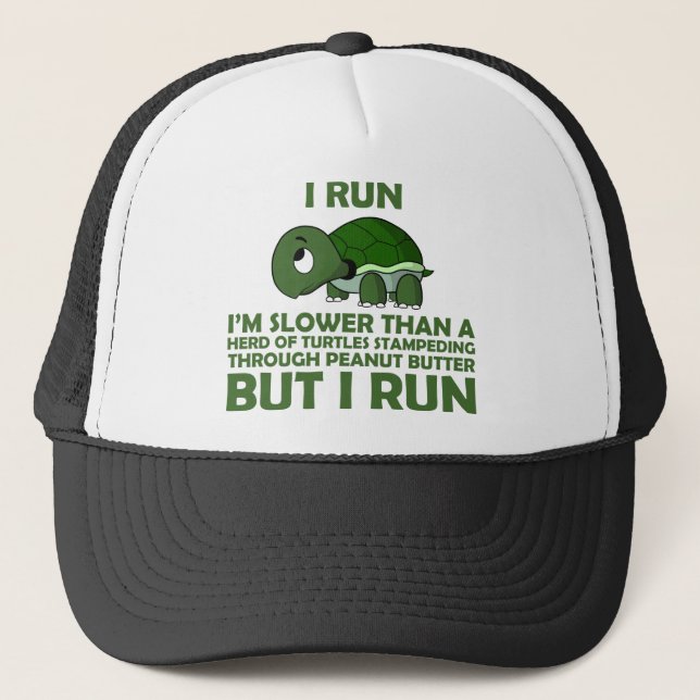 I Run. I'm Slower than a Turtle But I Run Trucker Hat (Front)