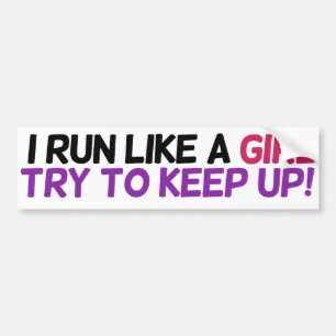 I run like a girl try to keep up bumper sticker