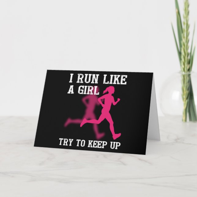 I Run Like a Girl Try to Keep Up Card (Front)