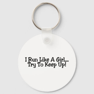 I Run Like A Girl Try To Keep Up Keychain
