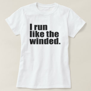 I RUN LIKE THE WINDED T-Shirt