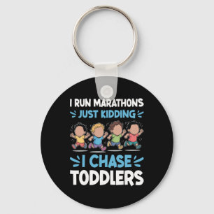 I Run Marathon Just Kidding I Chase Toddlers Dayca Keychain
