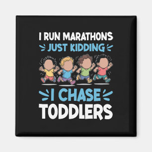 I Run Marathon Just Kidding I Chase Toddlers Dayca Magnet