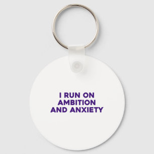 I Run On Ambition And Anxiety Sticker Keychain