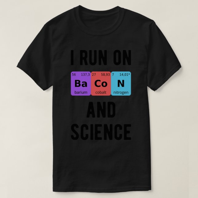 I Run On Bacon And Science II T-Shirt (Design Front)
