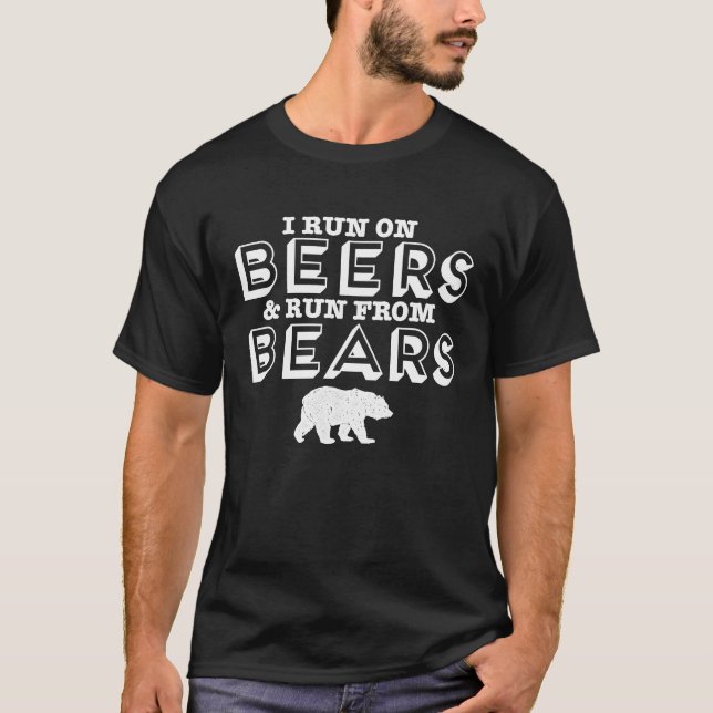 I Run On Beers & Run From Bears T-Shirt (Front)