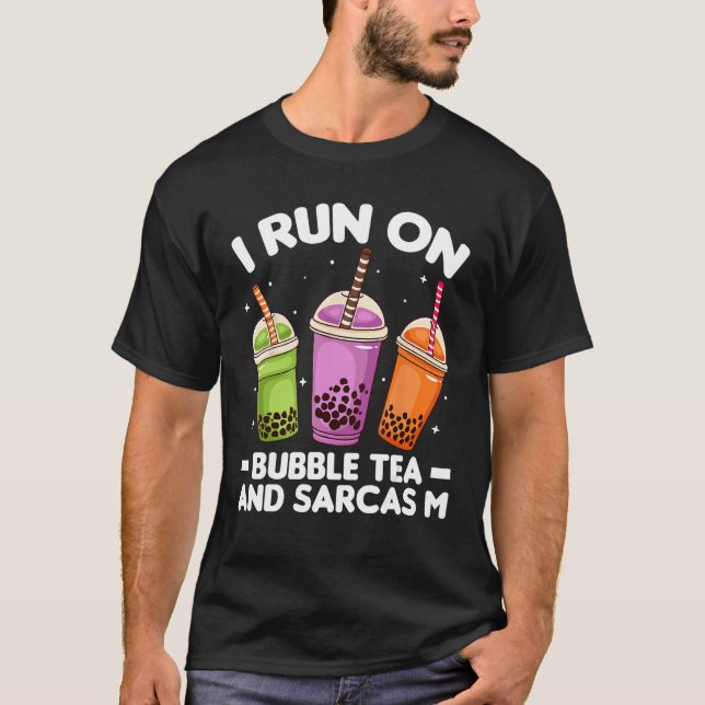 I run on Bubble Tea and Sarcasm  Boba Costumes T-Shirt (Front)