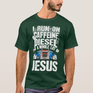 I run on caffeine and a whole lot of jesus T-Shirt
