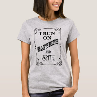 I Run On Caffeine And Spite - Women's T-shirt