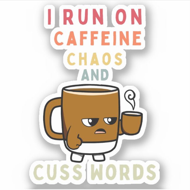  I Run on Caffeine, Chaos & Cuss Words – Bold  (Front)