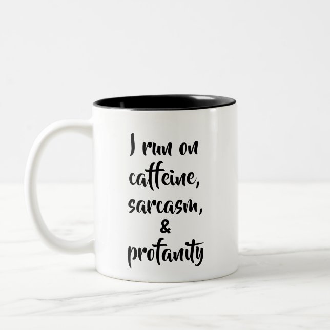 I run on caffeine, sarcasm, and profanity Two-Tone coffee mug (Left)