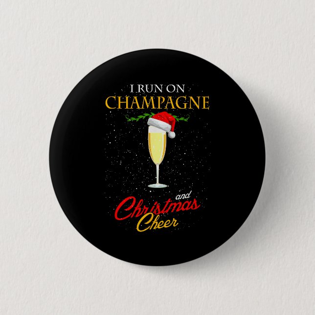 I Run On Champagne And Christmas Cheer Sparkling W 2 Inch Round Button (Front)