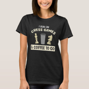 I Run On Chess Games & Coffee To Go T-Shirt