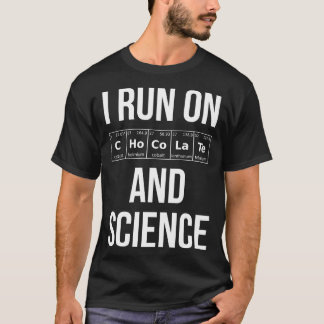I Run On Chocolate And Science I 1 T-Shirt