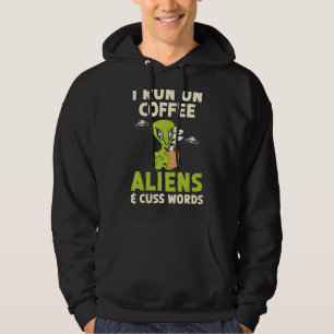I Run On Coffee Aliens & Cuss Words Cryptid Aline  Hoodie