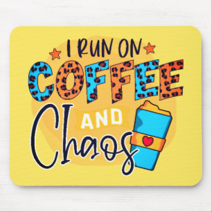 I Run on Coffee and Chaos Mouse Pad