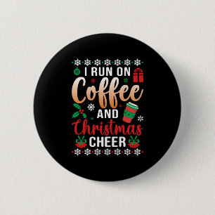 I Run On coffee and Christmas Cheer 2 Inch Round Button