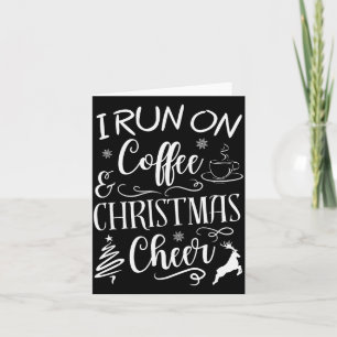 I Run On Coffee And Christmas Cheer  Card