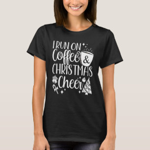 I Run On Coffee and Christmas Cheer Christmas Wome T-Shirt