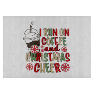 I Run On Coffee and Christmas Cheer Cutting Board