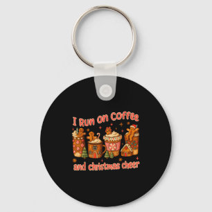 I Run On Coffee And Christmas Cheer Gingerbread Te Keychain