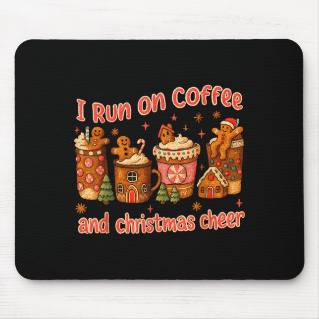 I Run On Coffee And Christmas Cheer Gingerbread Te Mouse Pad (Front)