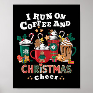I Run On Coffee And Christmas Cheer I Cozy Christm Poster
