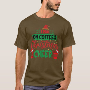 I Run On Coffee And Christmas Cheer Matching Famil T-Shirt