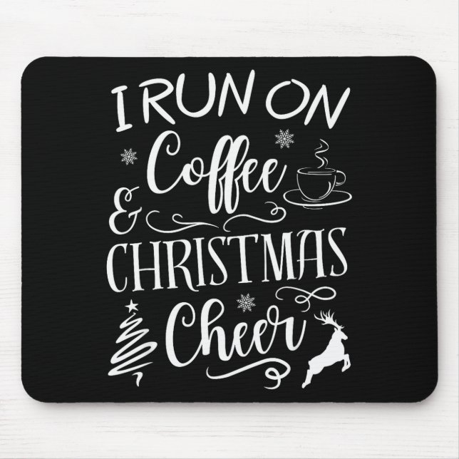 I Run On Coffee And Christmas Cheer  Mouse Pad (Front)