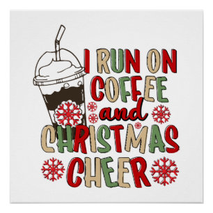 I Run On Coffee and Christmas Cheer Poster