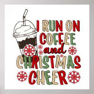 I Run On Coffee and Christmas Cheer Poster