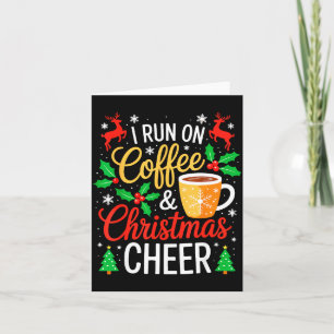 I Run On Coffee And Christmas Cheer Shirt Adult Me Card